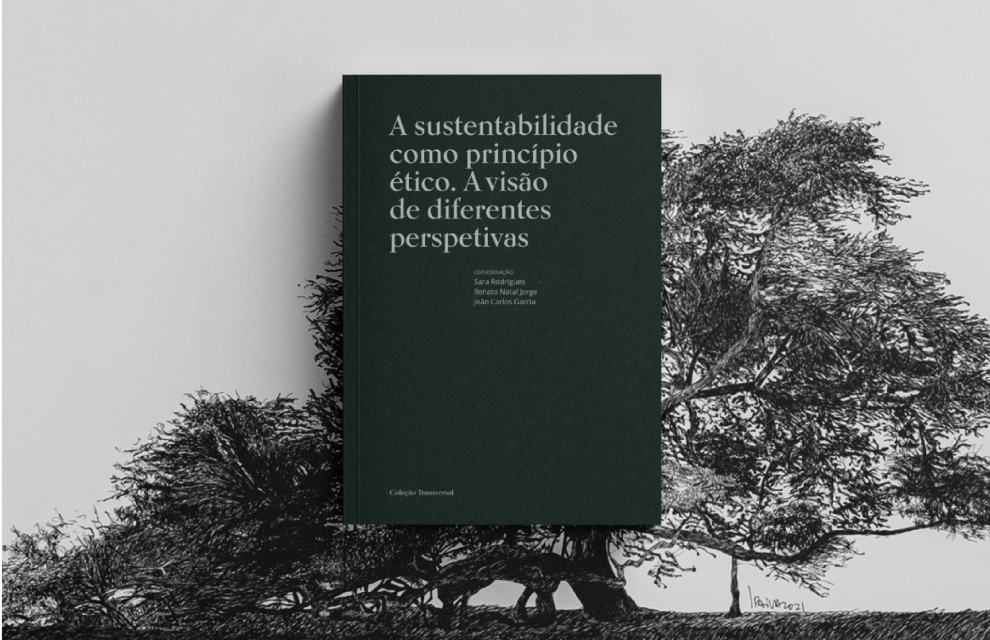 A SUSTENTABILIDADE COMO PRINCÍPIO ÉTICO. A VISÃO DE DIFERENTES PERSPETIVAS lançado a 26 de abril
